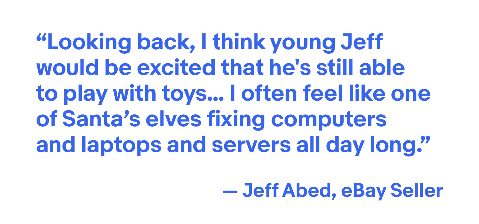 Looking back, I think young Jeff would be excited that he’s still able to play with toys. - Jeff Abed, eBay Seller